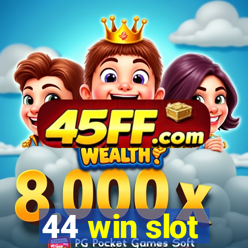 44 win slot